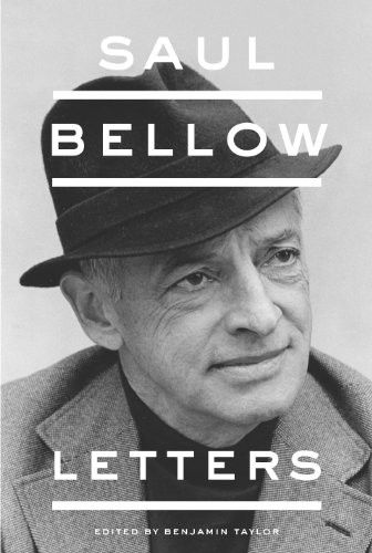 Saul Bellow Letters Saul Bellow Benjamin Taylor