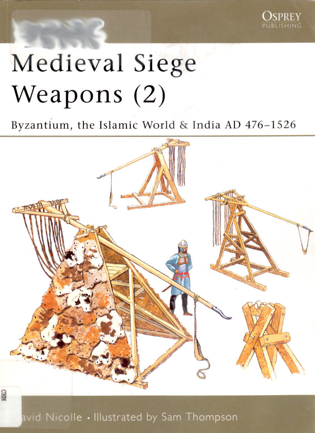 Medieval Siege Weapons 2 Byzantium The Islamic World India Ad 4761526 David Nicolle