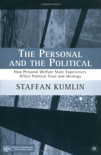The Personal And The Political How Personal Welfare State Experiences Affect Political Trust And Ideology Political Evolution And Institutional Change Staffan Kumlin