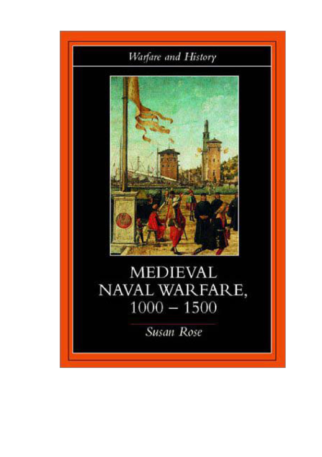 Medieval Naval Warfare 10001500 Susan Rose