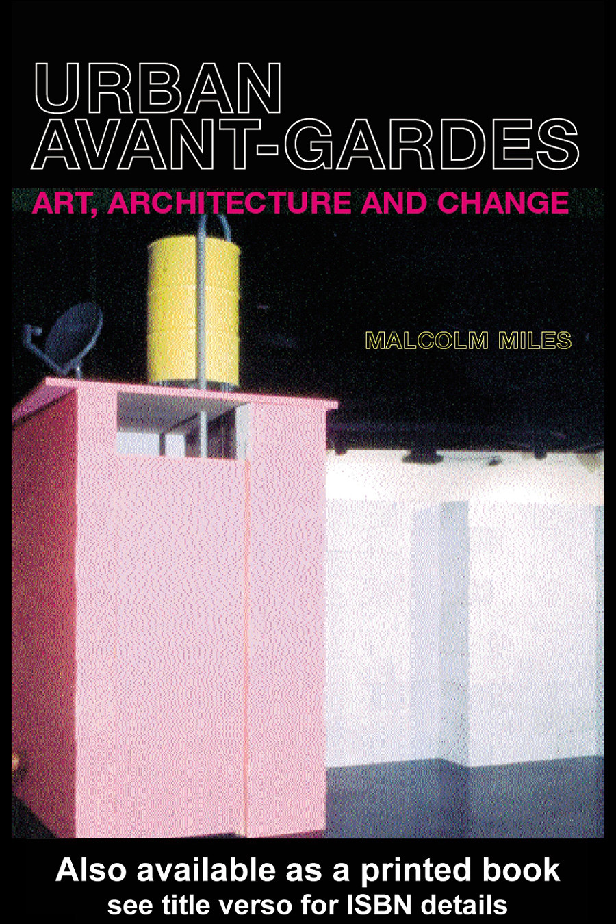 Urban Avantgardes And Social Transformation Art Architecture And Change Malcolm Miles