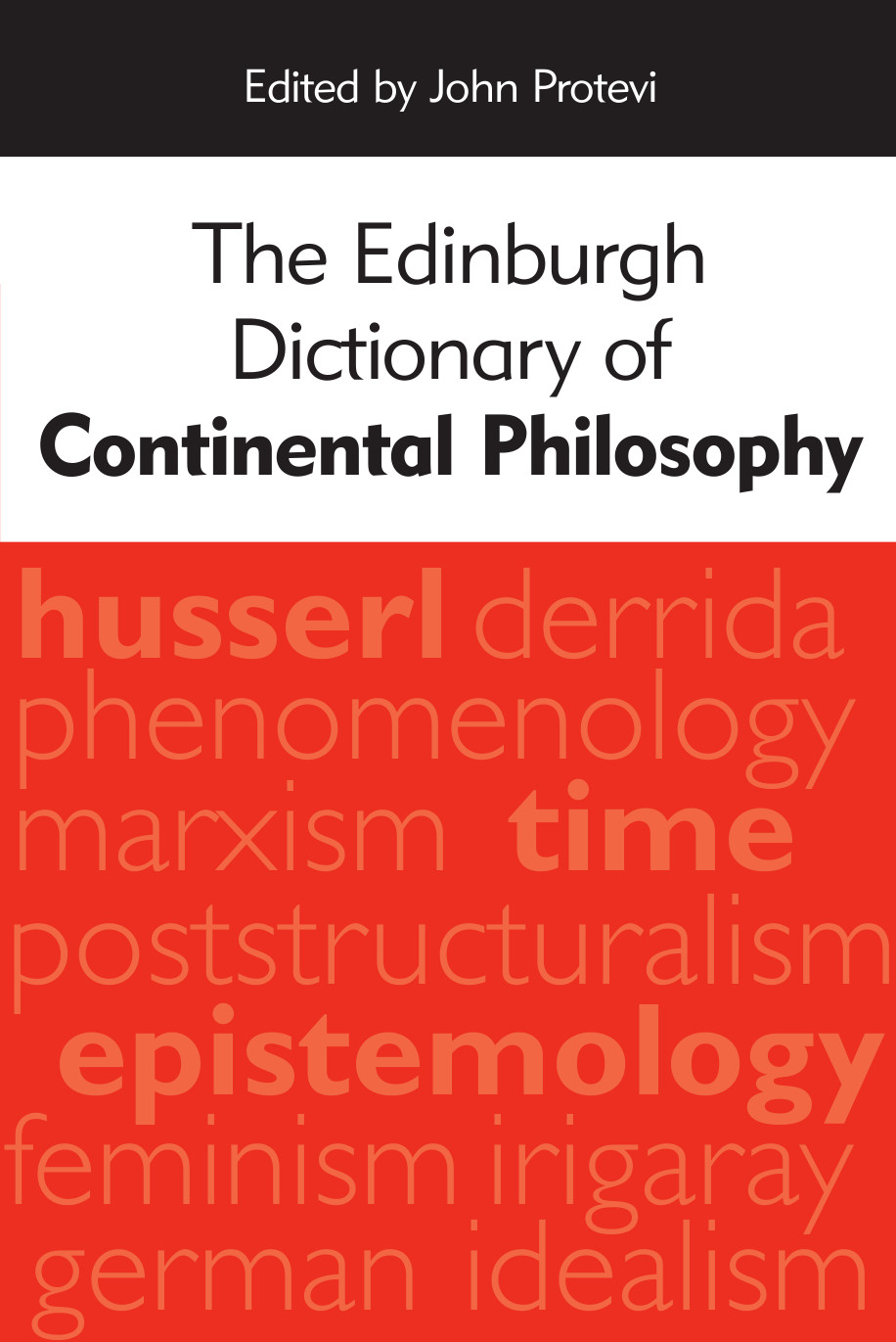 The Edinburgh Dictionary Of Continental Philosophy Edited By John Protevi