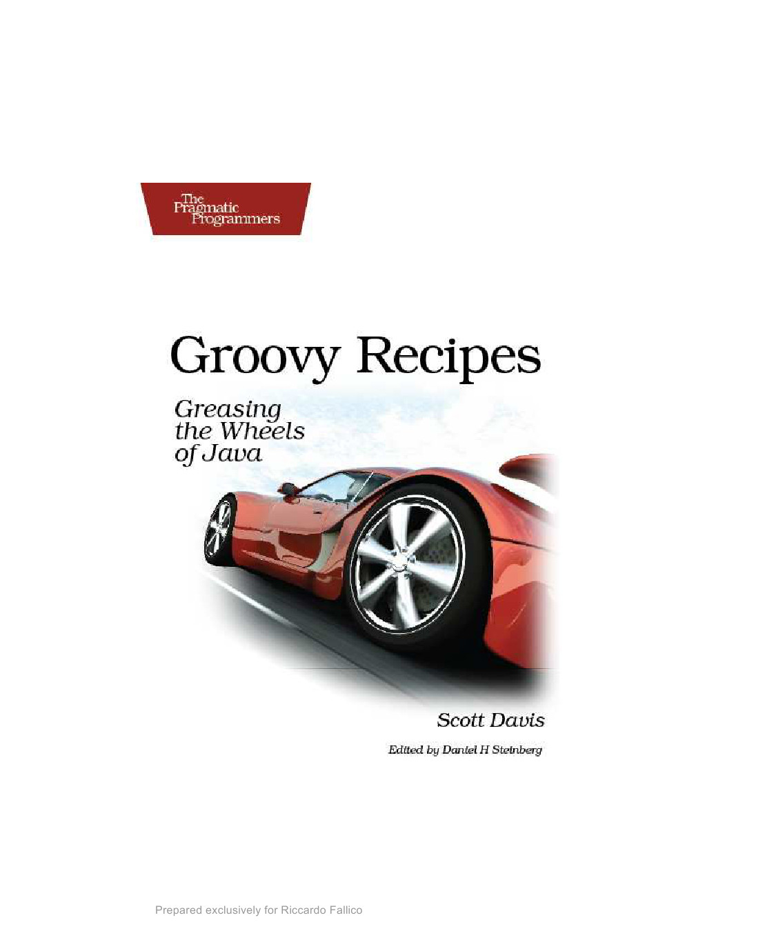 Groovy Recipes Greasing The Wheels Of Java 1st Edition Scott Davis