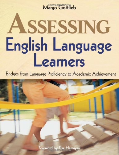 Assessing English Language Learners Bridges From Language Proficiency To Academic Achievement 1st Margo Gottlieb
