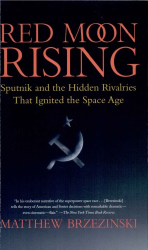 Red Moon Rising Sputnik And The Rivalries That Ignited The Space Age Matthew Brzezinski