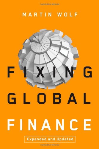 Fixing Global Finance Forum On Constructive Capitalism Expanded And Updated Edition Martin Wolf