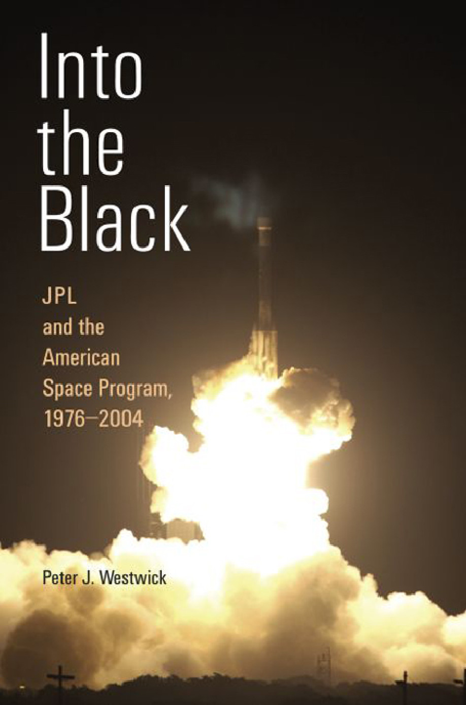 Into The Black Jpl And The American Space Program 19762004 Peter J Westwick