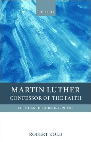 Martin Luther Confessor Of The Faith First Edition Robert Kolb