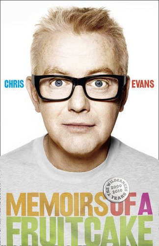 Memoirs Of A Fruitcake Chris Evans