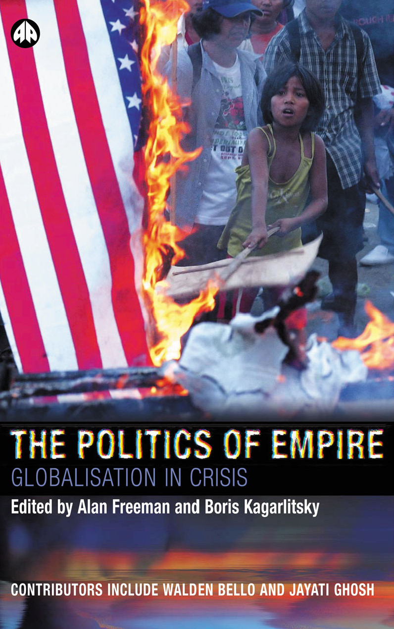 The Politics Of Empire Globalisation In Crisis Transnational Institute Alan Freeman