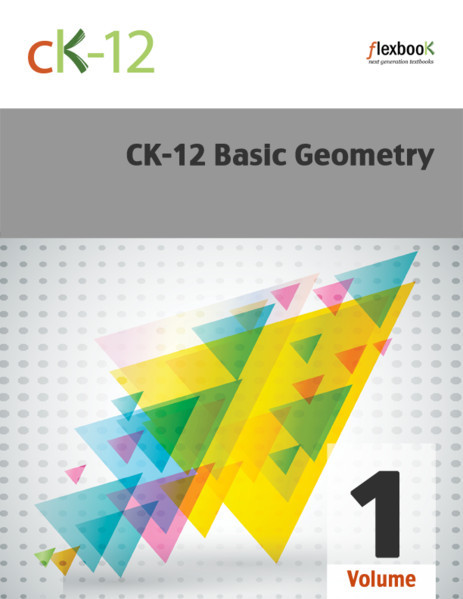 Ck12 Basic Geometry Volume 1 Of 2 Ck12 Foundation