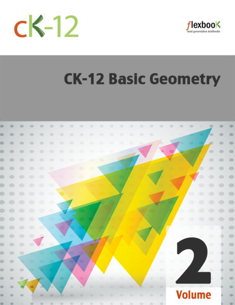 Ck12 Basic Geometry Volume 2 Of 2 Ck12 Foundation