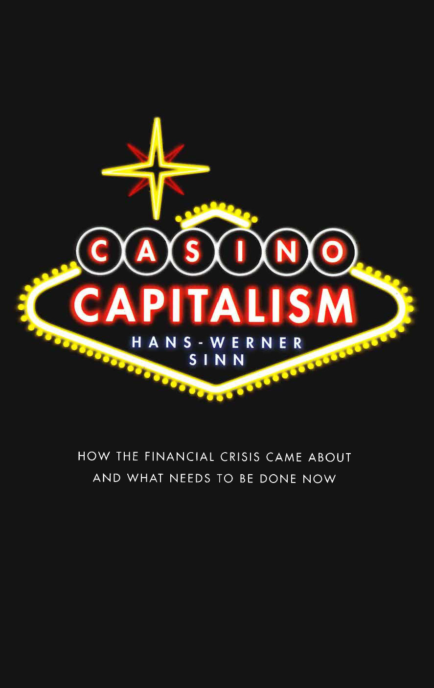 Casino Capitalism How The Financial Crisis Came About What Needs To Be Done Now Hanswerner Sinn
