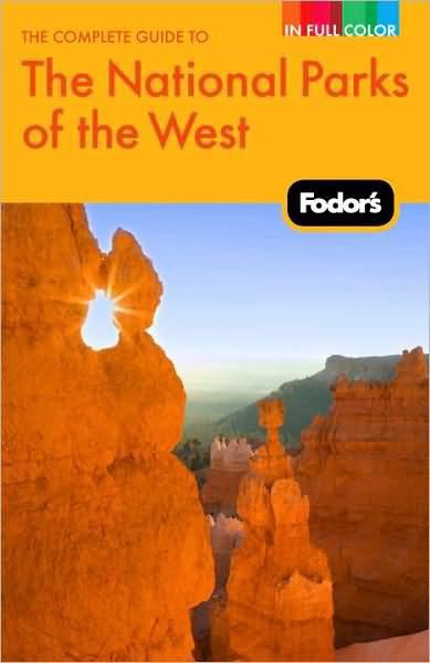 Fodors The Complete Guide To The National Parks Of The West Fodors