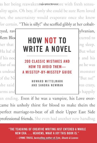 How Not To Write A Novel 200 Classic Mistakes And How To Avoid Thema Misstepbymisstep Guide Howard Mittelmark