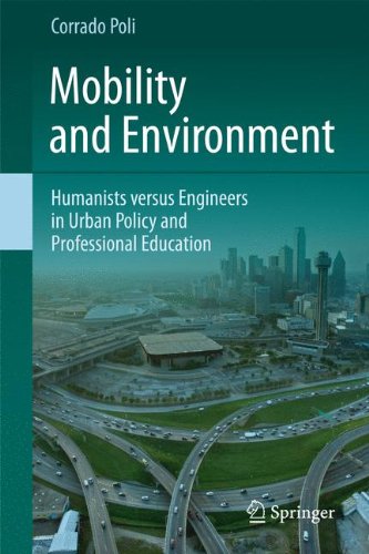 Mobility And Environment Humanists Versus Engineers In Urban Policy And Professional Education 1st Edition Corrado Poli Auth