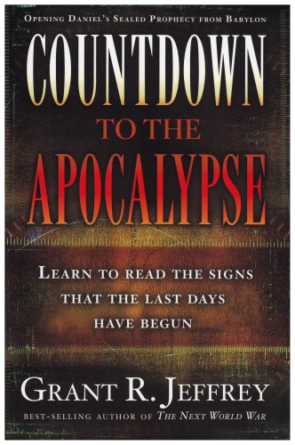 Countdown To The Apocalypse Learn To Read The Signs That The Last Days Have Begun First Edition Grant R Jeffrey