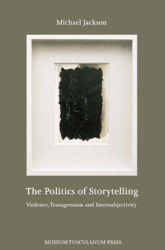 The Politics Of Storytelling Violence Transgression And Intersubjectivity Michael Jackson