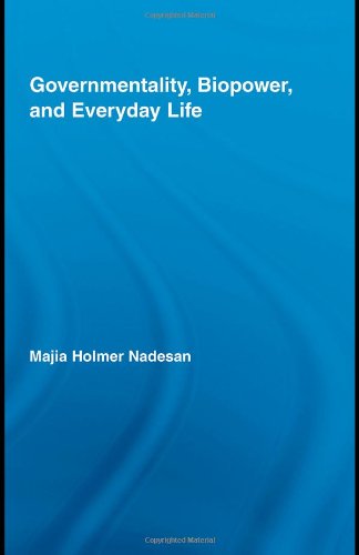 Governmentality Biopower And Everyday Life Routledge Studies In Social And Political Thought 1st Edition Majia Holmer Nadesan