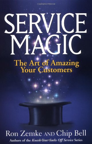Service Magic The Art Of Amazing Your Customers Chip Bell Ron Zemke