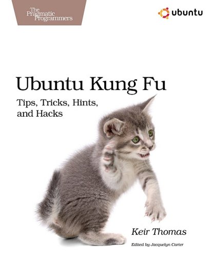 Ubuntu Kung Fu Tips Tricks Hints And Hacks Final 1st Edition Keir Thomas