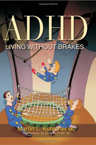 Adhd Living Without Brakes 1st Edition Martin L Md Kutscher