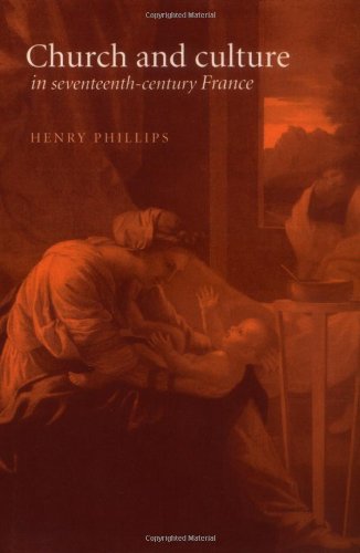 Church And Culture In Seventeenthcentury France Henry Phillips