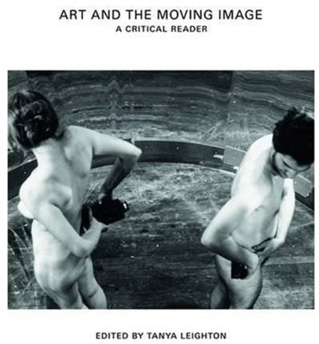 Art And The Moving Image A Critical Reader Tanya Leighton