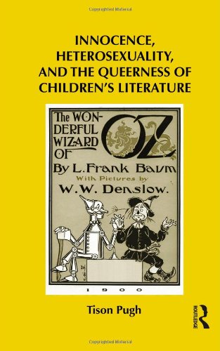 Innocence Heterosexuality And The Queerness Of Childrens Literature Tison Pugh