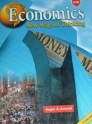 Economics New Ways Of Thinking Roger Arnold