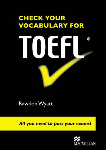 Check Your Vocabulary For Toefl All You Need To Pass Your Exams Rawdon Wyatt
