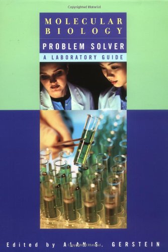 Molecular Biology Problem Solver A Laboratory Guide 1st Edition Alan S Gerstein