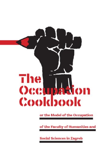 The Occupation Cookbook Or The Model Of The Occupation Of The Faculty Of Humanities And Social Sciences In Zagreb 1st Drago Markisa Translator