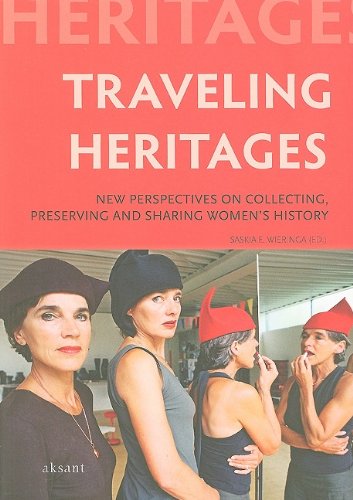 Traveling Heritages New Perspectives On Collecting Preserving And Sharing Womens History Aksant Imprint Saskia Wieringa