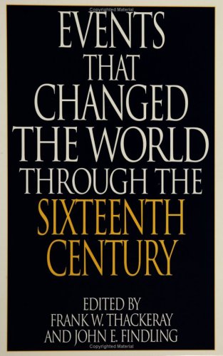Events That Changed The World Through The Sixteenth Century Annotated Edition Frank W Thackeray