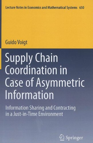Supply Chain Coordination In Case Of Asymmetric Information Information Sharing And Contracting In A Justintime Environment 1st Edition Guido Voigt Auth