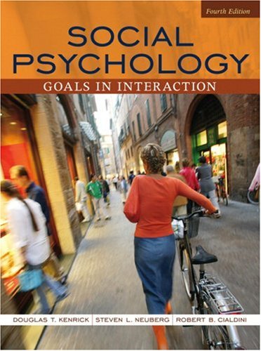 Social Psychology Goals In Interaction 4th Edition 4th Edition Douglas T Kenrick