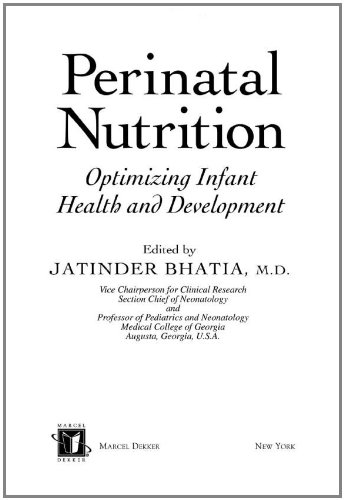 Perinatal Nutrition Optimizing Infant Health Development Nutrition And Disease Prevention 1st Edition Jatinder Bhatia