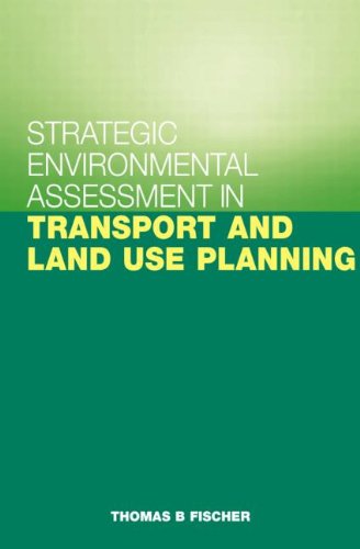 Strategic Environmental Assessment In Transport And Land Use Planning Thomas B Fischer