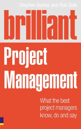 Brilliant Project Management Revised Edition What The Best Project Managers Know Do And Say Stephen Barker