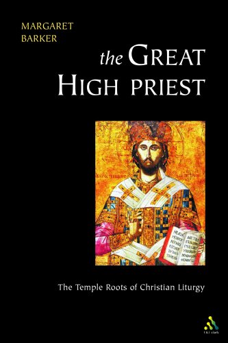 Great High Priest The Temple Roots Of Christian Liturgy Margaret Barker