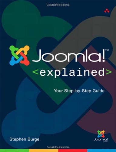 Joomla Explained Your Stepbystep Guide Joomla Press 1st Edition Stephen Burge