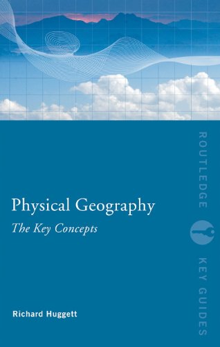 Physical Geography The Key Concepts Routledge Key Guides 1st Edition Richard John Huggett