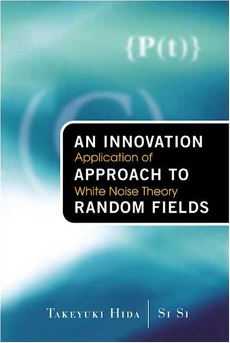 An Innovation Approach To Random Fields Application Of White Noise Theory Takeyuki Hida