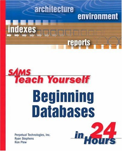 Sams Teach Yourself Beginning Databases In 24 Hours 1st Edition Ryan Stephens