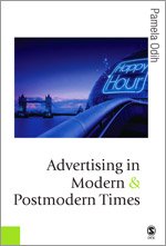 Advertising In Modern And Postmodern Times Published In Association With Theory Culture Society Dr Pamela Odih