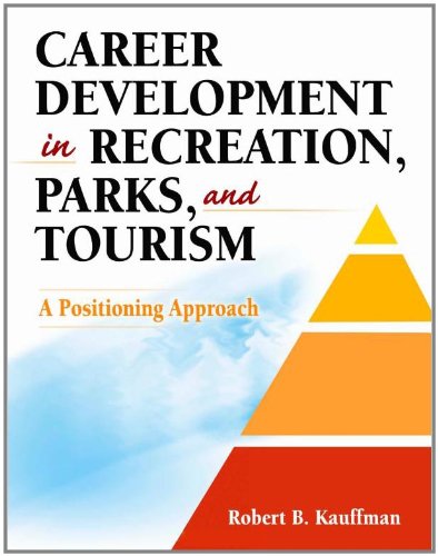 Career Development In Recreation Parks And Tourism A Positioning Approach 1st Edition Robert Kauffman