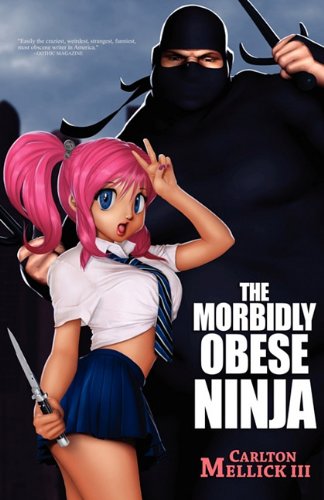 The Morbidly Obese Ninja Carlton Mellick Iii
