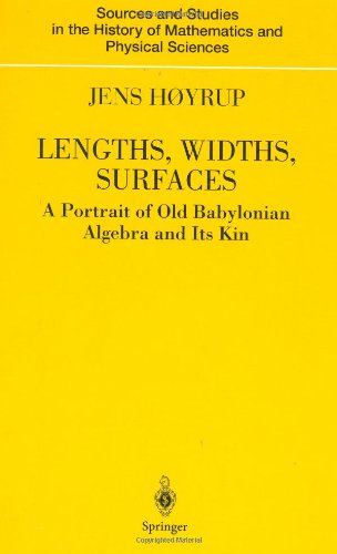 Lengths Widths Surfaces A Portrait Of Old Babylonian Algebra And Its Kin 1st Edition Jens Hyrup