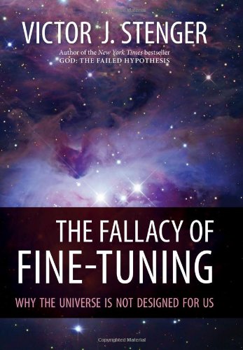 The Fallacy Of Finetuning Why The Universe Is Not Designed For Us Victor J Stenger